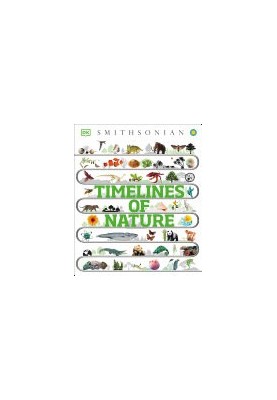 Timelines of Nature. Discover the Secret Stories of Our Ever-Changing Natural World