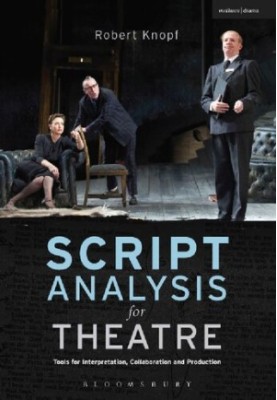 Script Analysis for Theatre: Tools for Interpretation, Collaboration and Production
