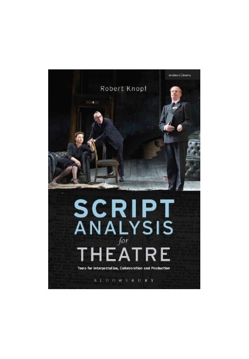 Script Analysis for Theatre: Tools for Interpretation, Collaboration and Production