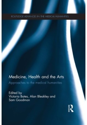 Medicine, Health and the Arts: Approaches to the Medical Humanities
