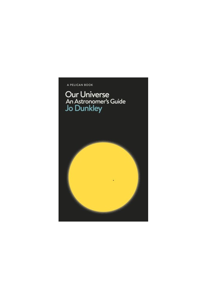 Our universe: an astronomer's guide
