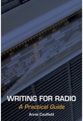 Writing for Radio: a Practical Guide