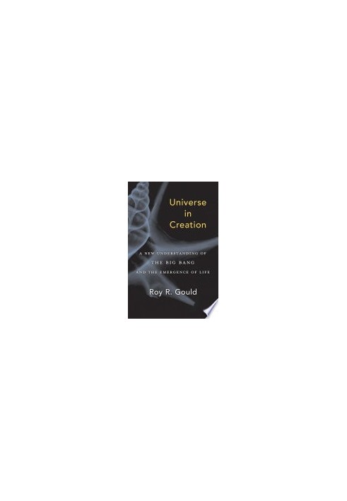 Universe in Creation: A New Understanding of the Big Bang and the Emergence of Life