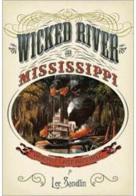 Wicked River: The Mississippi When It Last Ran Wild