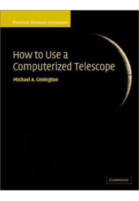 How to Use a Computerized Telescope - Practical Amateur Astronomy Volume 1 (Practical Amateur Astronomy)