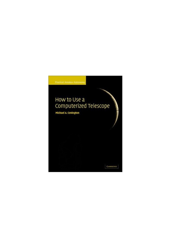 How to Use a Computerized Telescope - Practical Amateur Astronomy Volume 1 (Practical Amateur Astronomy)
