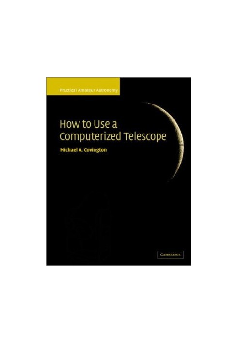 How to Use a Computerized Telescope - Practical Amateur Astronomy Volume 1 (Practical Amateur Astronomy)
