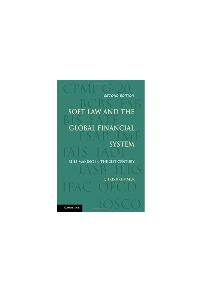 Soft Law and the Global Financial System: Rule Making in the 21st Century