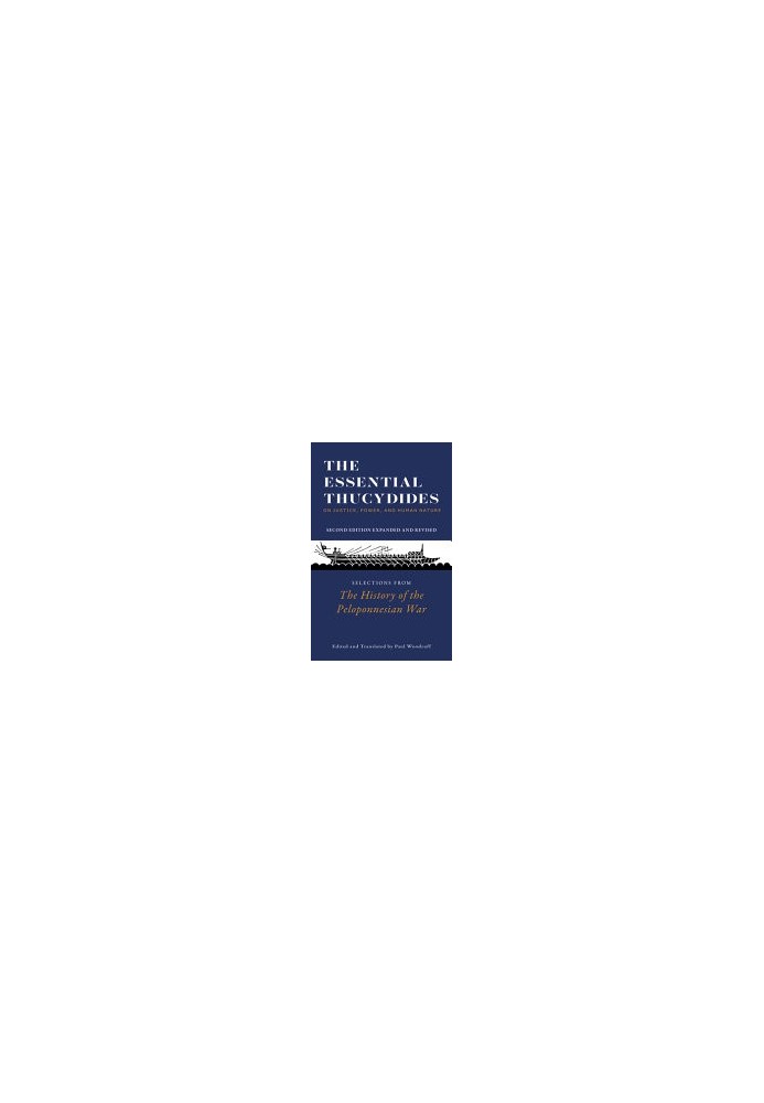 The Essential Thucydides: On Justice, Power, and Human Nature