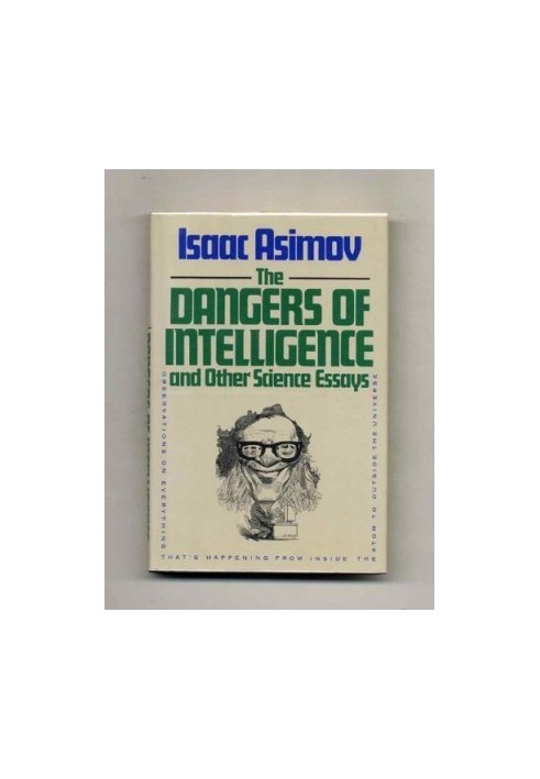 The Dangers of Intelligence and Other Science Essays