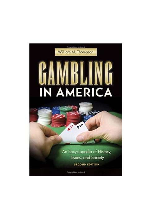 Gambling in America: An Encyclopedia of History, Issues, and Society, 2nd Edition