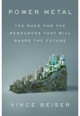 Power Metal: The Race for the Resources That Will Shape the Future