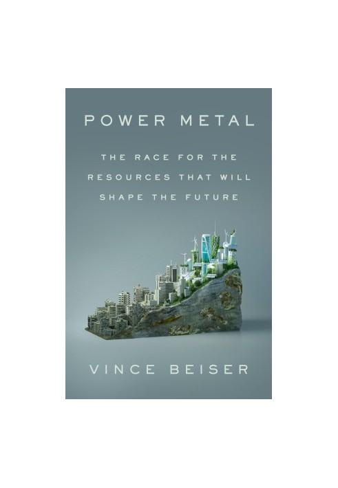 Power Metal: The Race for the Resources That Will Shape the Future