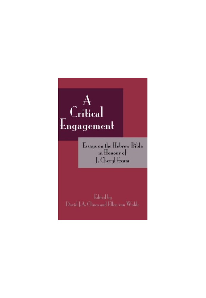 A Critical Engagement: Essays on the Hebrew Bible in Honour of J. Cheryl Exum
