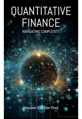 Quantitative Finance: Navigating Complexity: The comprehensive guide to quantitative finance