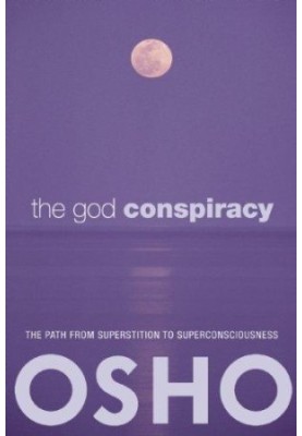 The God Conspiracy: The Path From Superstition To Super Consciousness