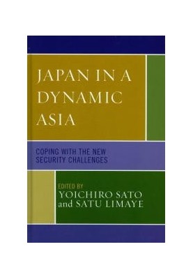 Japan in a Dynamic Asia : Coping with the New Security Challenges