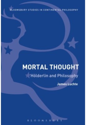 Mortal Thought: Hölderlin and Philosophy