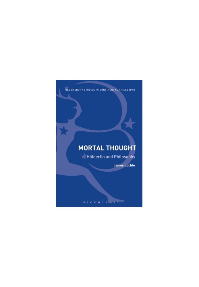 Mortal Thought: Hölderlin and Philosophy