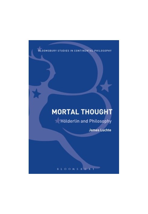 Mortal Thought: Hölderlin and Philosophy