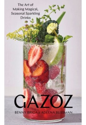 Gazoz: The Art of Making Magical, Seasonal Sparkling Drinks
