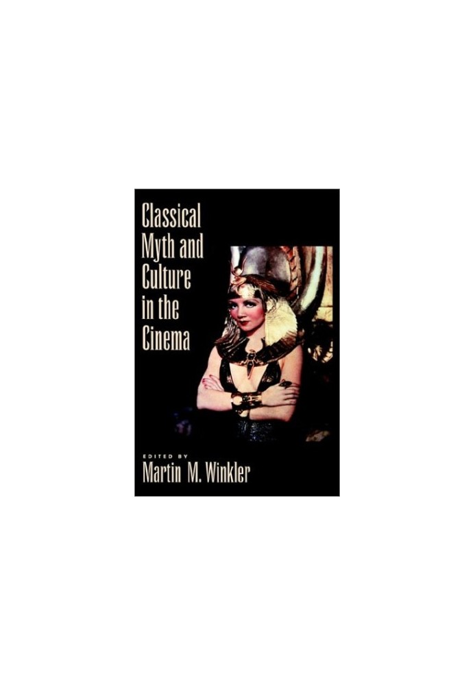 Classical Myth and Culture in the Cinema
