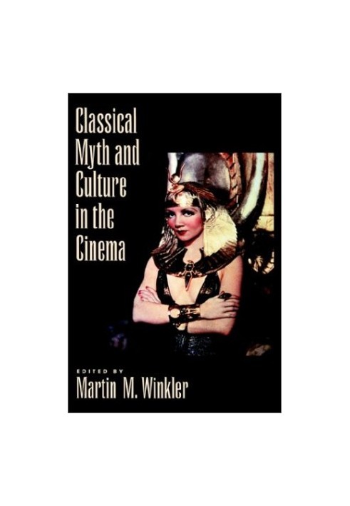 Classical Myth and Culture in the Cinema