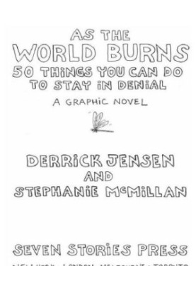 As the World Burns: 50 Simple Things You Can Do to Stay in Denial