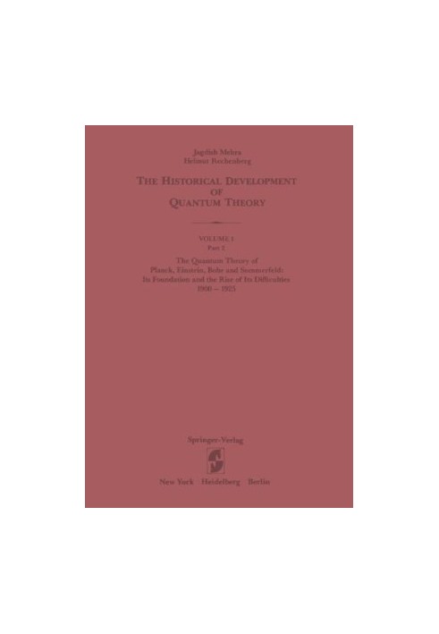 The Quantum Theory of Planck, Einstein, Bohr and Sommerfeld: Its Foundation and the Rise of Its Difficulties 1900–1925