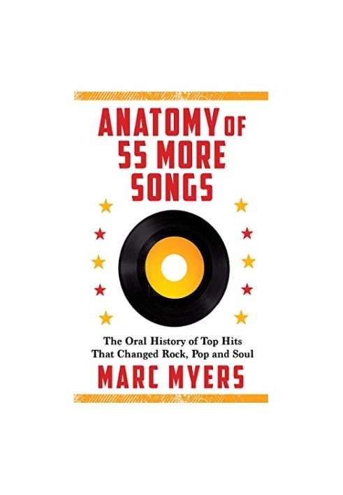 Anatomy of 55 More Songs: The Oral History of Top Hits That Changed Rock, Pop and Soul