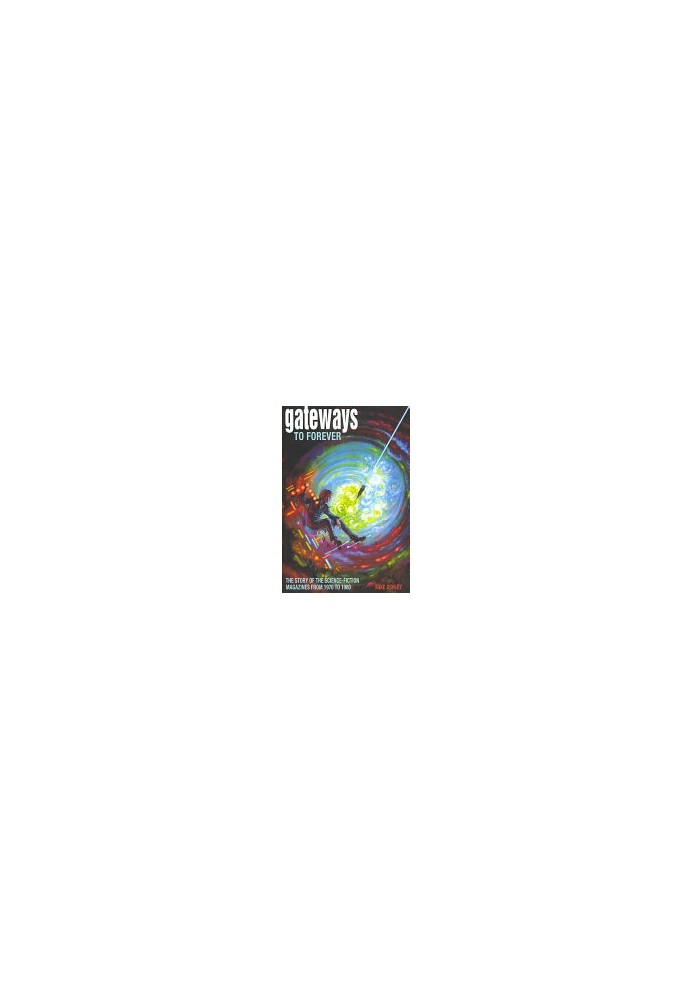 Gateways to Forever: The Story of the Science-Fiction Magazines from 1970 to 1980 (Liverpool University Press - Liverpool Sci