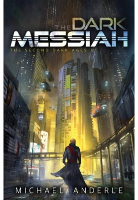 The Dark Messiah - The Second Dark Ages, Book 1