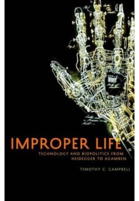 Improper life : technology and biopolitics from Heidegger to Agamben