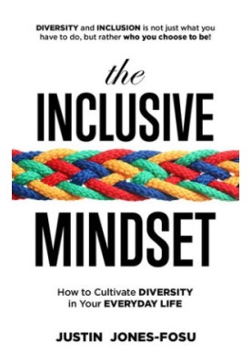 The Inclusive Mindset: How to Cultivate Diversity in Your Everyday Life