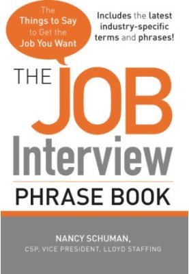 The job interview phrase book: the things to say to get the job you want