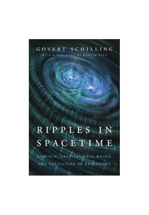 Ripples in Spacetime: Einstein, Gravitational Waves, and the Future of Astronomy
