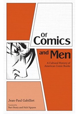 Of Comics and Men: A Cultural History of American Comic Books