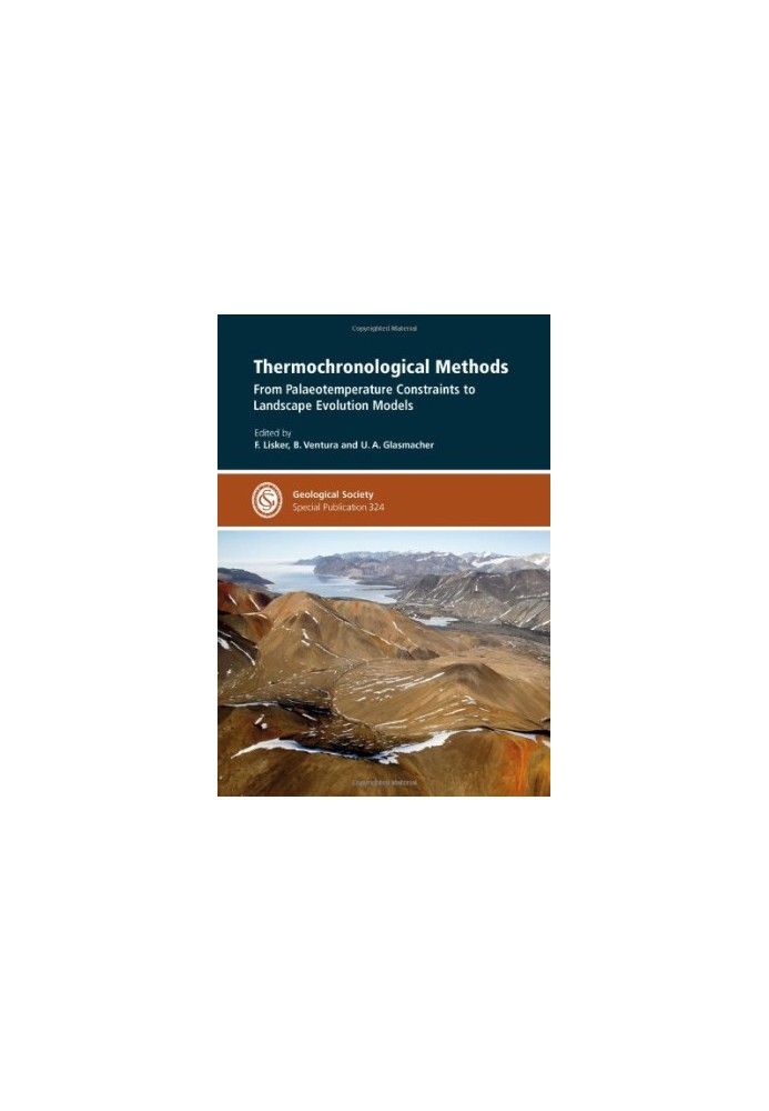 Thermochronological Methods: From Palaeotemperature Constraints to Landscape Evolution Models (Geological Society Special Pub