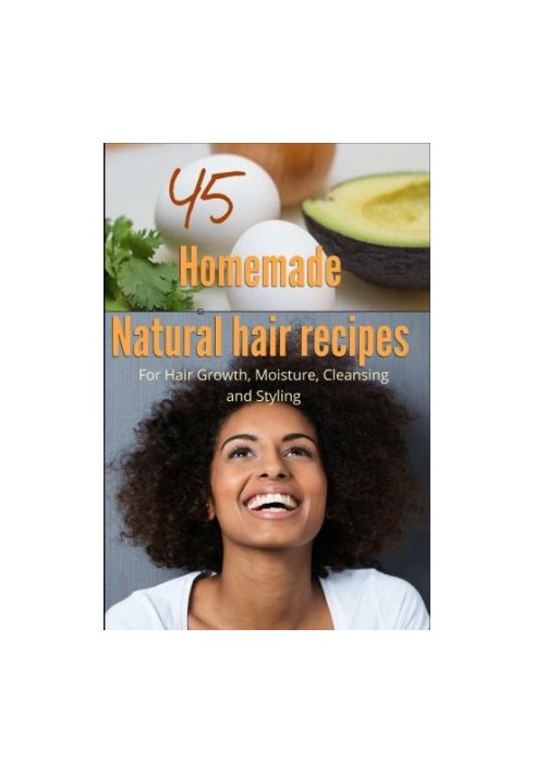 45 Homemade Natural Hair Care Recipes (For Hair growth, moisture, cleansing and styling)