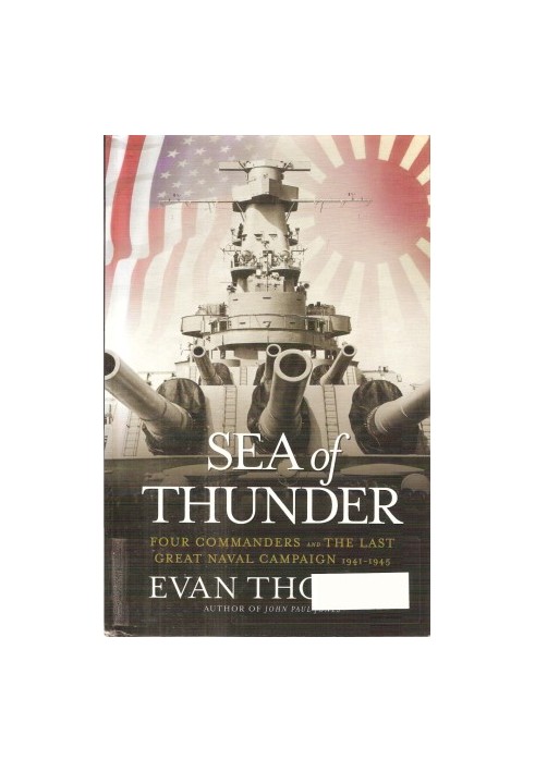 Sea of Thunder: Four Commanders and the Last Great Naval Campaign 1941-1945