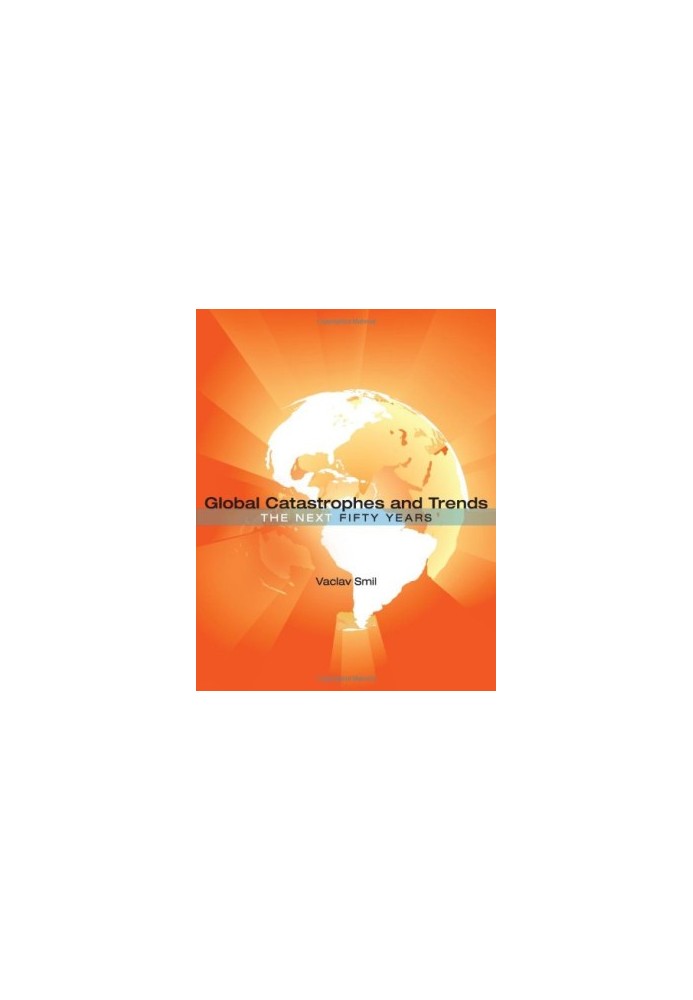 Global Catastrophes and Trends: the next 50 years