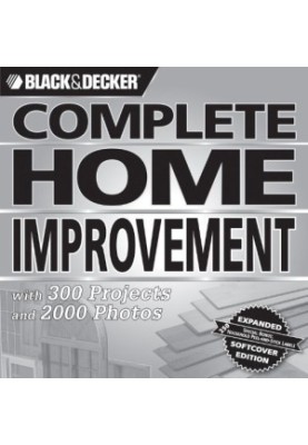 Black & Decker Complete Home Improvement: with 300 Projects and 2,000 Photos