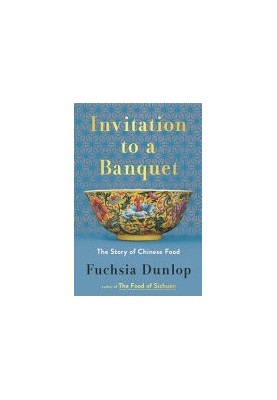 Invitation to a Banquet : The Story of Chinese Food
