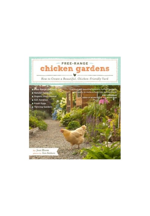 Free-Range Chicken Gardens: How to Create a Beautiful, Chicken-Friendly Yard