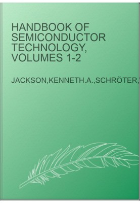 Handbook of Semiconductor Technology, Volumes 1-2