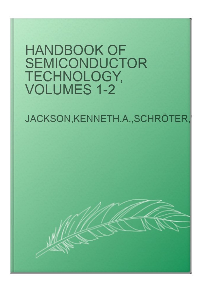 Handbook of Semiconductor Technology, Volumes 1-2