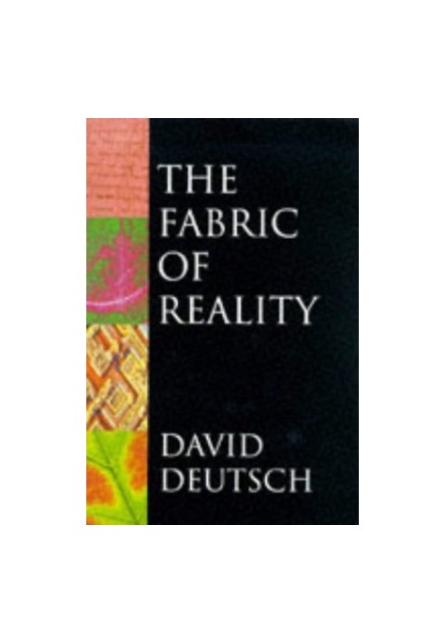 The Fabric of Reality: The Science of Parallel Universes and Its Implications