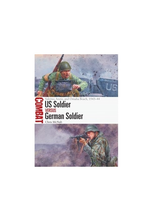 US Soldier vs German Soldier: Salerno, Anzio and Omaha Beach, 1943-44