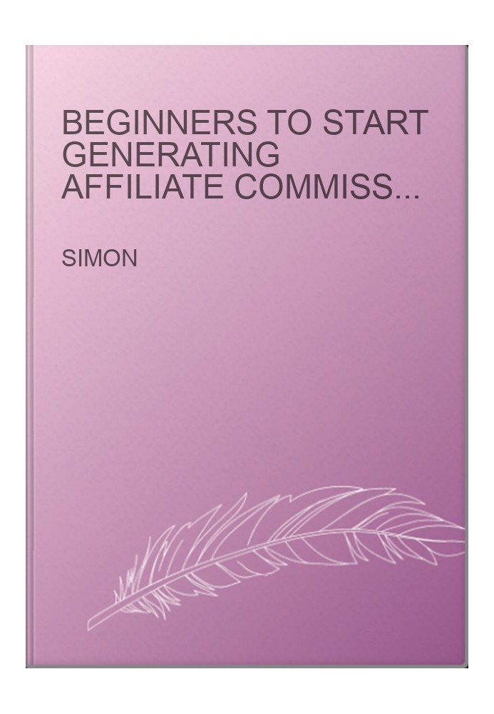 beginners to start generating affiliate commissions online from clickbank
