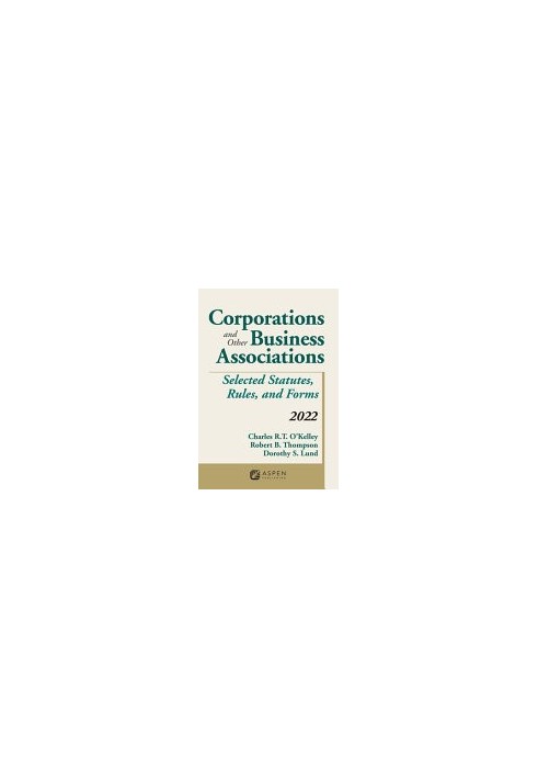 Corporations and Other Business Associations Selected Statutes, Rules, and Forms, 2022 Supplement